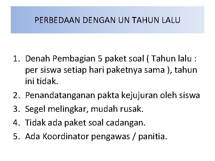 PERBEDAAN DENGAN UN TAHUN LALU 1. Denah Pembagian 5 paket soal ( Tahun lalu