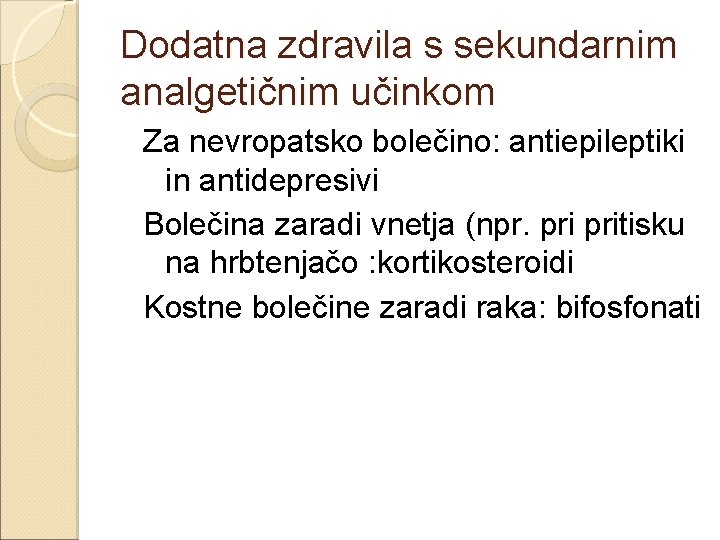 Dodatna zdravila s sekundarnim analgetičnim učinkom Za nevropatsko bolečino: antiepileptiki in antidepresivi Bolečina zaradi