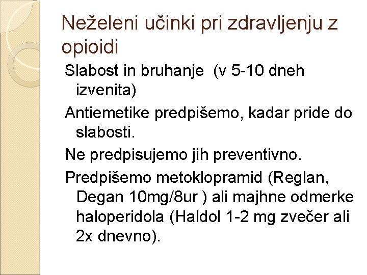 Neželeni učinki pri zdravljenju z opioidi Slabost in bruhanje (v 5 -10 dneh izvenita)