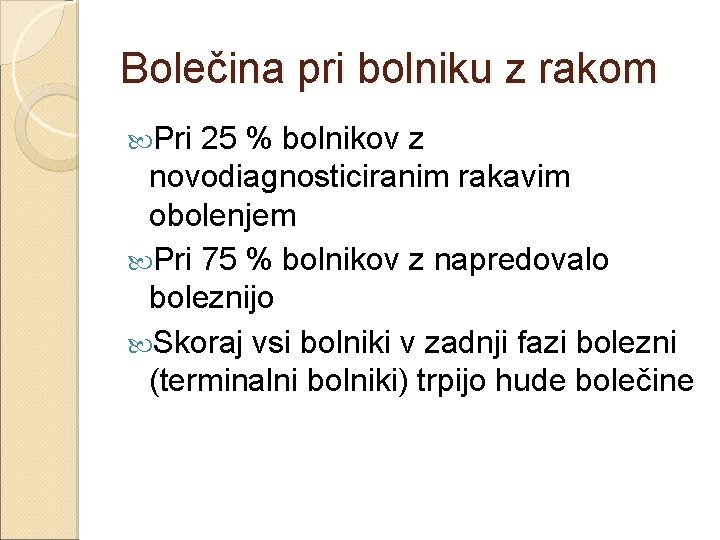 Bolečina pri bolniku z rakom Pri 25 % bolnikov z novodiagnosticiranim rakavim obolenjem Pri