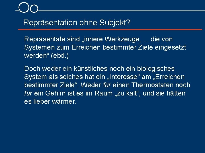 Repräsentation ohne Subjekt? Repräsentate sind „innere Werkzeuge, . . . die von Systemen zum