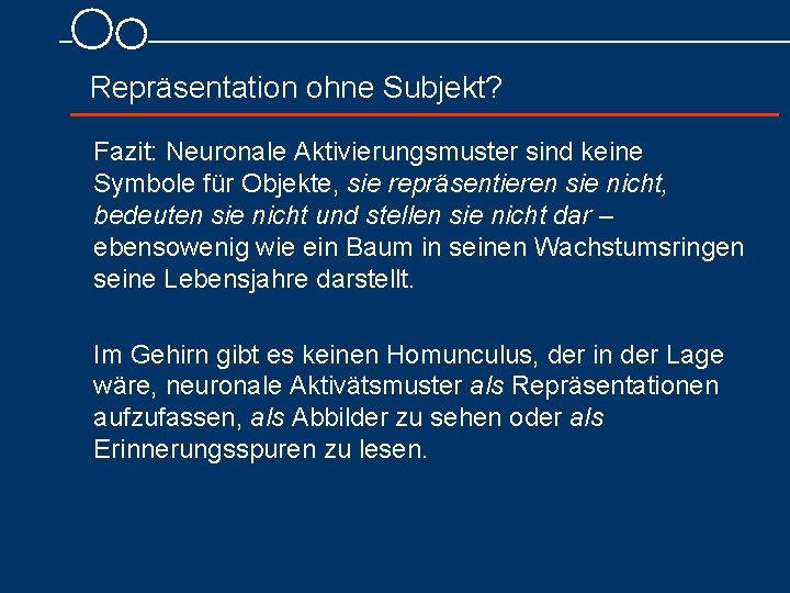 Repräsentation ohne Subjekt? Fazit: Neuronale Aktivierungsmuster sind keine Symbole für Objekte, sie repräsentieren sie