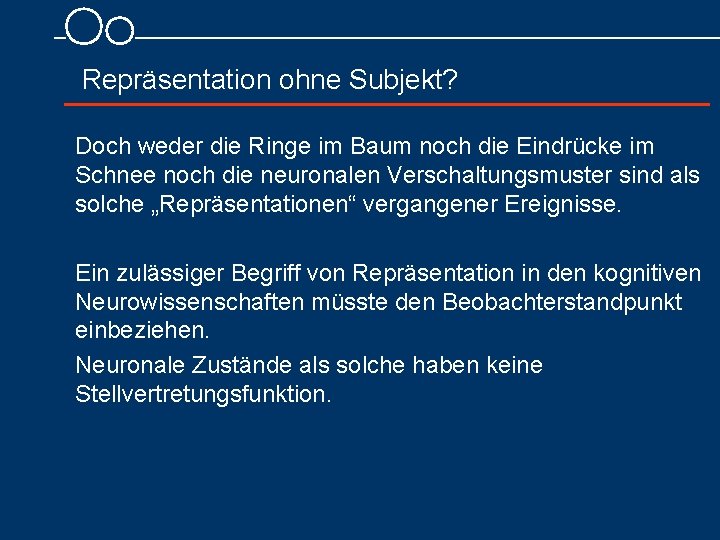 Repräsentation ohne Subjekt? Doch weder die Ringe im Baum noch die Eindrücke im Schnee