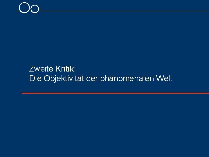 Zweite Kritik: Die Objektivität der phänomenalen Welt 