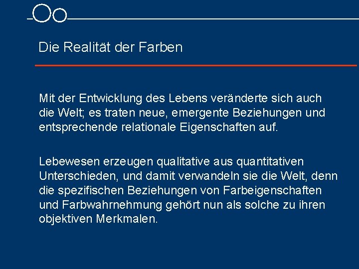 Die Realität der Farben Mit der Entwicklung des Lebens veränderte sich auch die Welt;