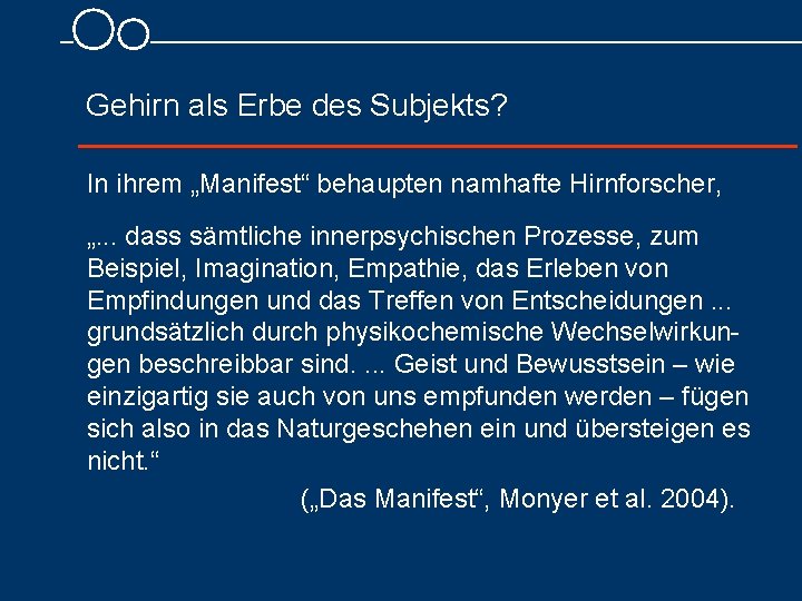 Gehirn als Erbe des Subjekts? In ihrem „Manifest“ behaupten namhafte Hirnforscher, „. . .