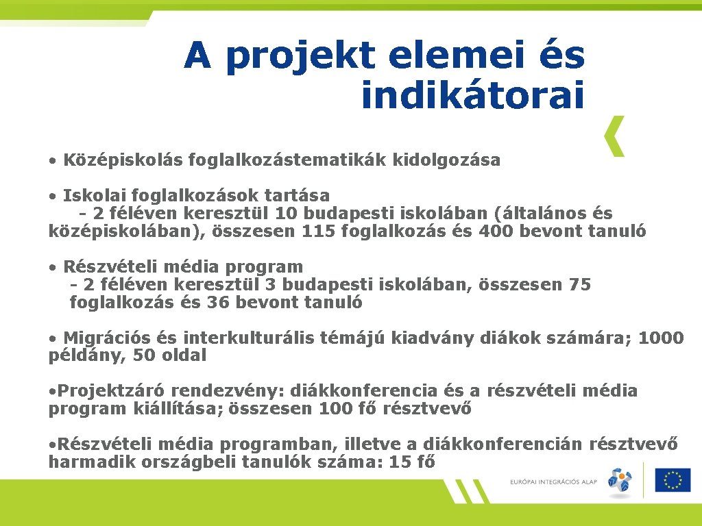 A projekt elemei és indikátorai • Középiskolás foglalkozástematikák kidolgozása • Iskolai foglalkozások tartása -