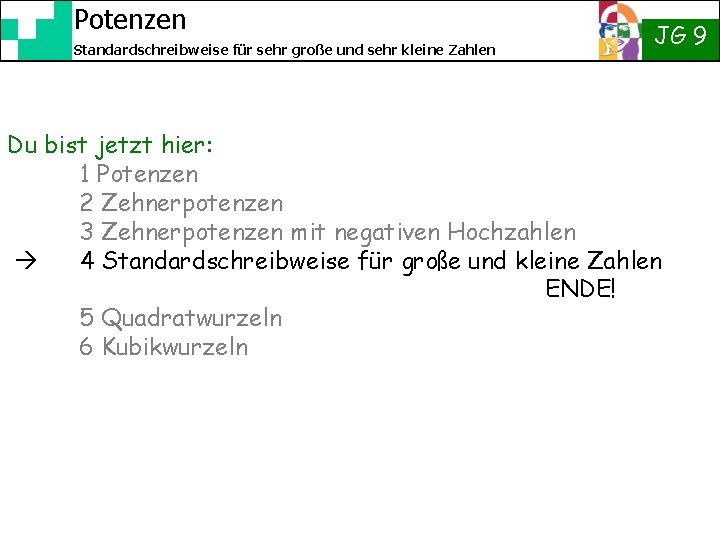 Potenzen Standardschreibweise für sehr große und sehr kleine Zahlen JG 9 Du bist jetzt