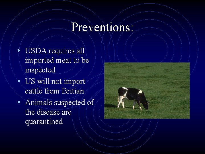 Preventions: • USDA requires all imported meat to be inspected • US will not