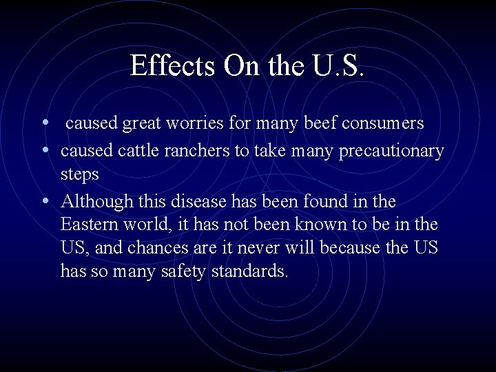 Effects On the U. S. • caused great worries for many beef consumers •