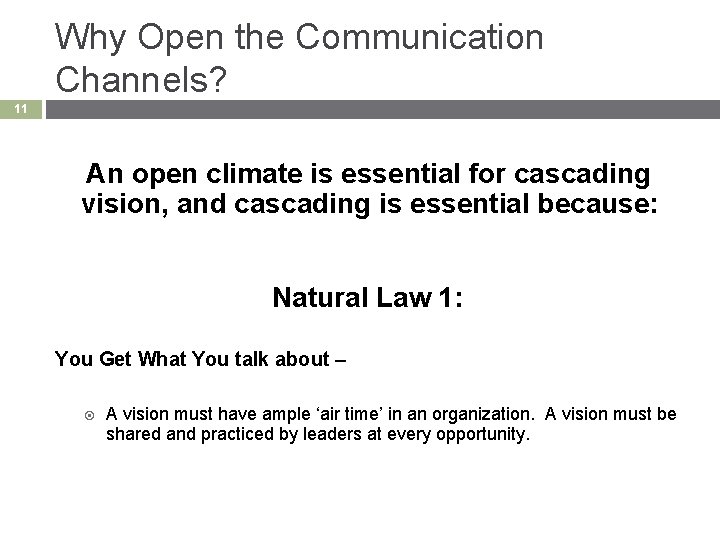 Why Open the Communication Channels? 11 An open climate is essential for cascading vision,