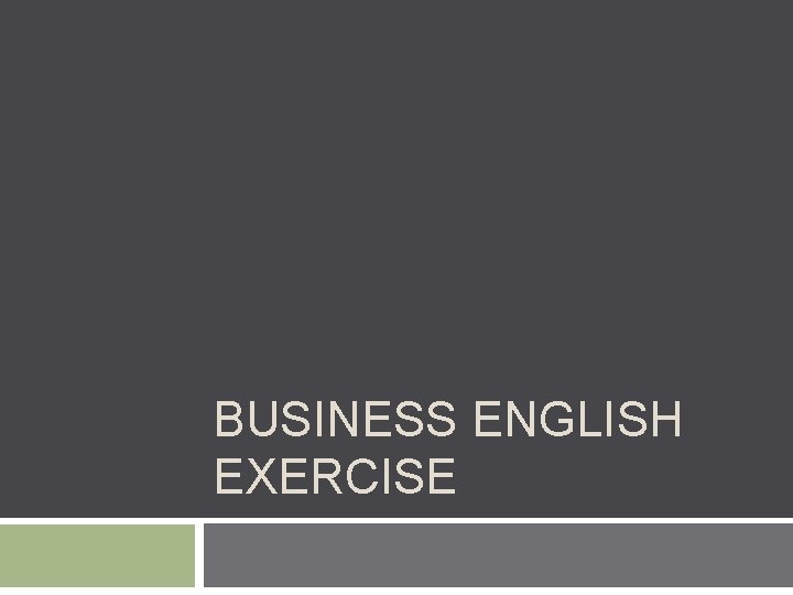 BUSINESS ENGLISH EXERCISE 