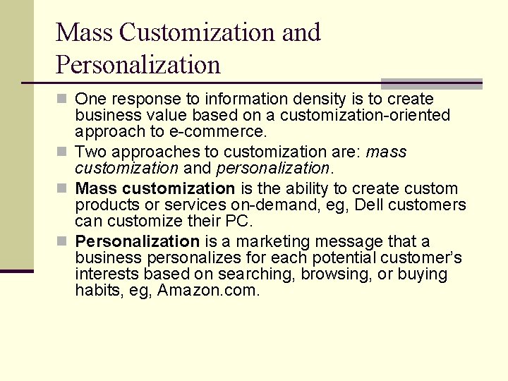 Mass Customization and Personalization n One response to information density is to create business