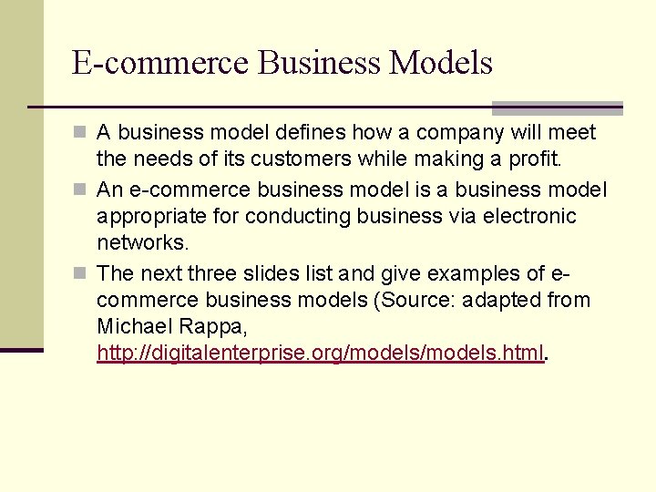 E-commerce Business Models n A business model defines how a company will meet the