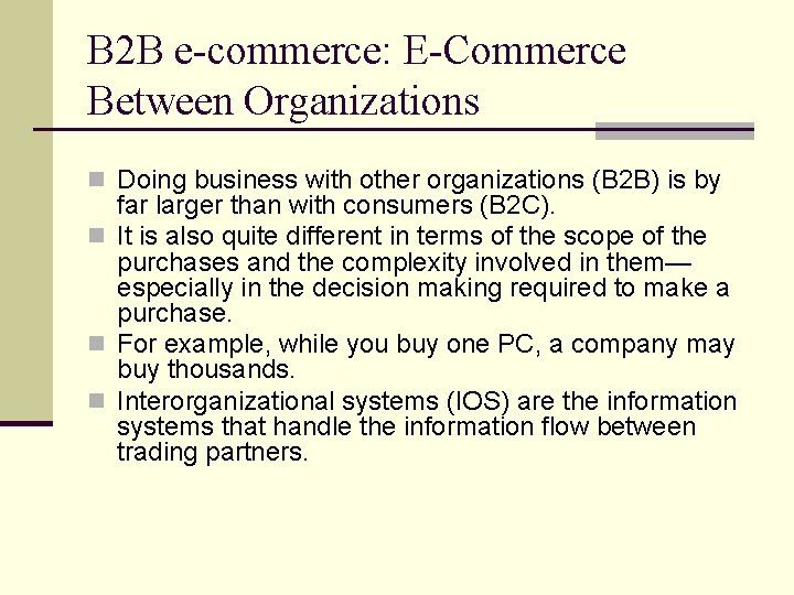 B 2 B e-commerce: E-Commerce Between Organizations n Doing business with other organizations (B
