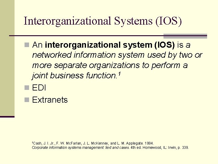 Interorganizational Systems (IOS) n An interorganizational system (IOS) is a networked information system used