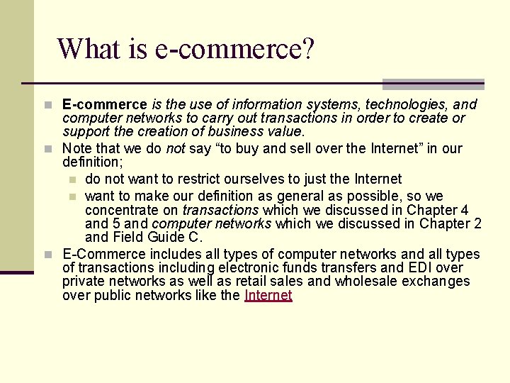 What is e-commerce? n E-commerce is the use of information systems, technologies, and computer