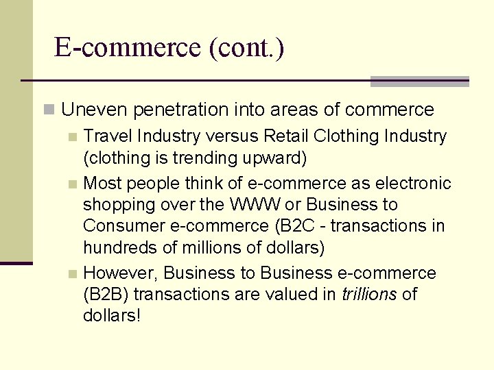 E-commerce (cont. ) n Uneven penetration into areas of commerce n Travel Industry versus