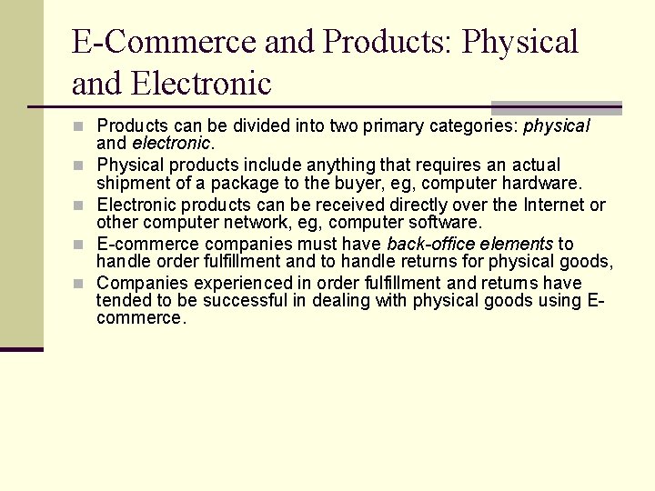 E-Commerce and Products: Physical and Electronic n Products can be divided into two primary