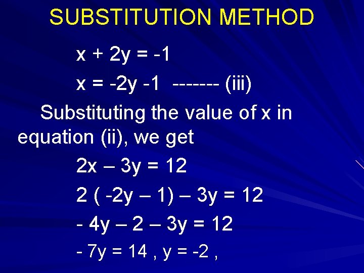 SUBSTITUTION METHOD x + 2 y = -1 x = -2 y -1 ------- SUBSTITUTION METHOD x + 2 y = -1 x = -2 y -1 -------