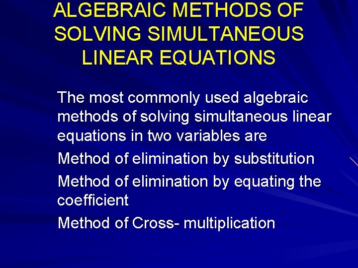 ALGEBRAIC METHODS OF SOLVING SIMULTANEOUS LINEAR EQUATIONS The most commonly used algebraic methods of ALGEBRAIC METHODS OF SOLVING SIMULTANEOUS LINEAR EQUATIONS The most commonly used algebraic methods of