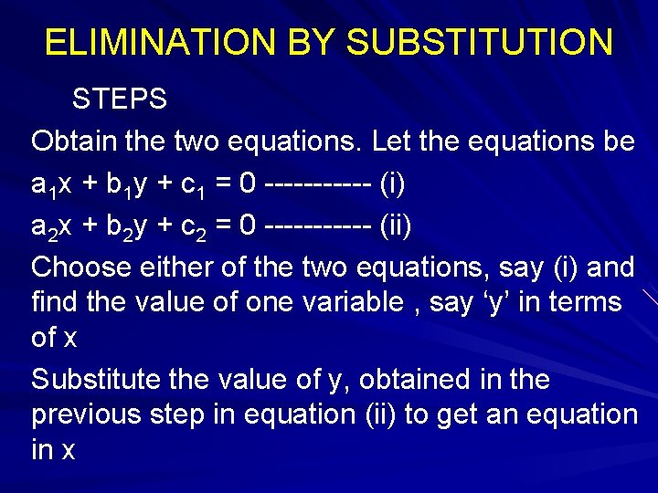 ELIMINATION BY SUBSTITUTION STEPS Obtain the two equations. Let the equations be a 1 ELIMINATION BY SUBSTITUTION STEPS Obtain the two equations. Let the equations be a 1