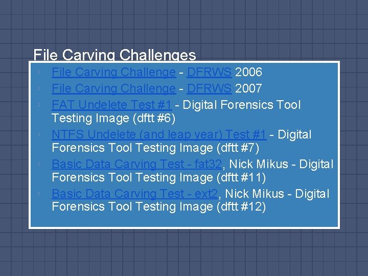 File Carving Challenges ▫ File Carving Challenge - DFRWS 2006 ▫ File Carving Challenge