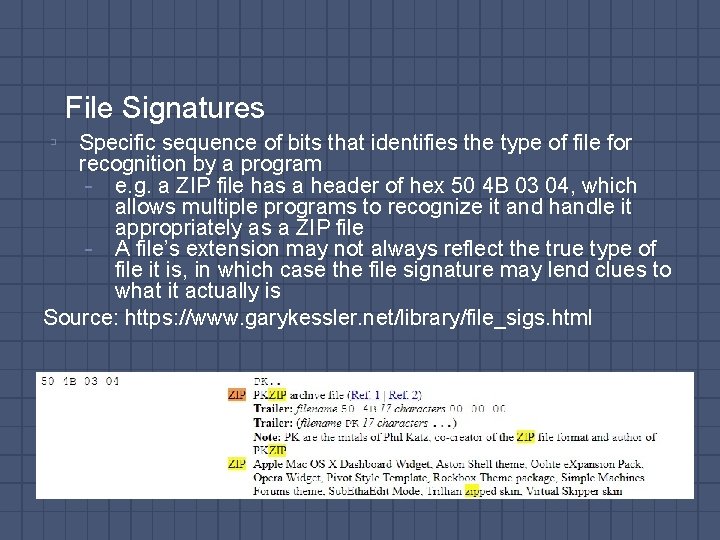 File Signatures ▫ Specific sequence of bits that identifies the type of file for