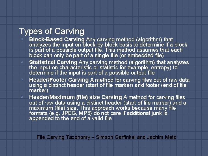 Types of Carving ▫ ▫ Block-Based Carving Any carving method (algorithm) that analyzes the