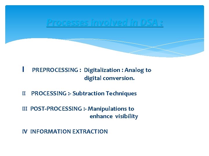 Processes involved in DSA : I PREPROCESSING : Digitalization : Analog to digital conversion.