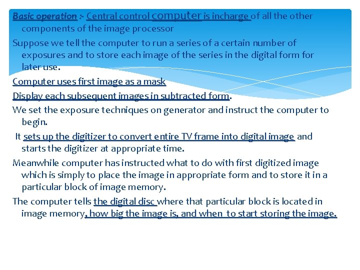 Basic operation : - Central control computer is incharge of all the other components