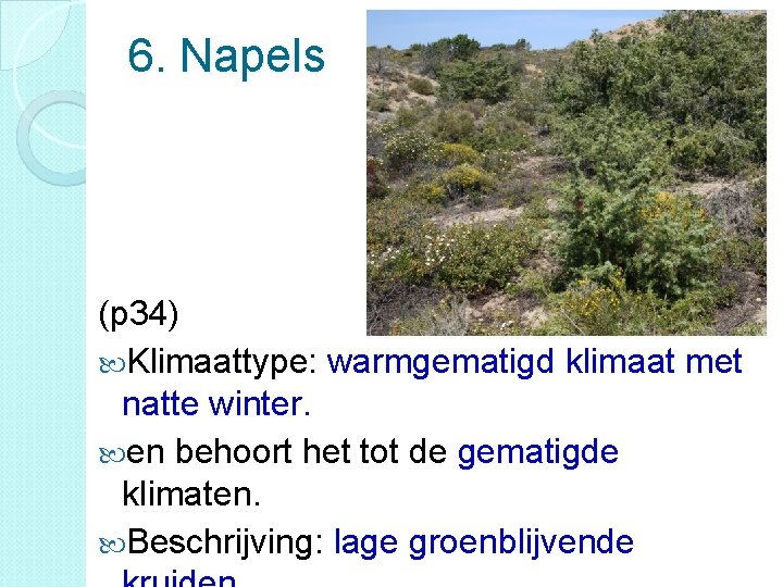 6. Napels (p 34) Klimaattype: warmgematigd klimaat met natte winter. en behoort het tot