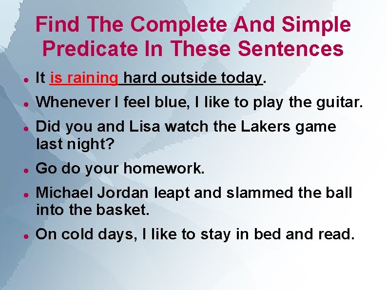 Find The Complete And Simple Predicate In These Sentences It is raining hard outside