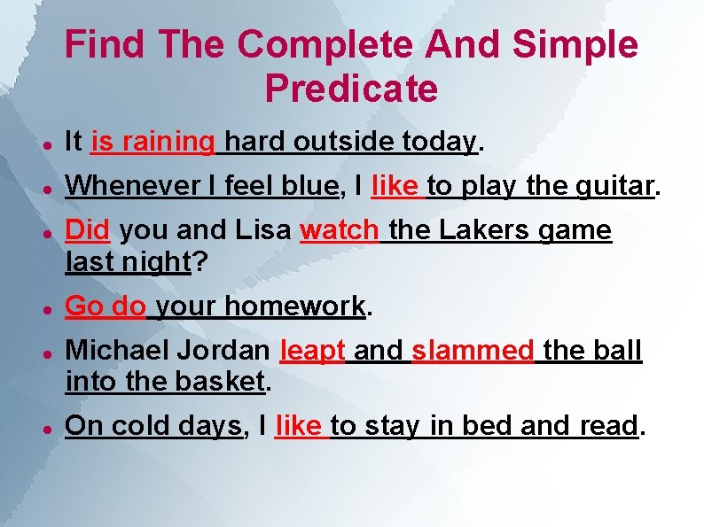 Find The Complete And Simple Predicate It is raining hard outside today. Whenever I