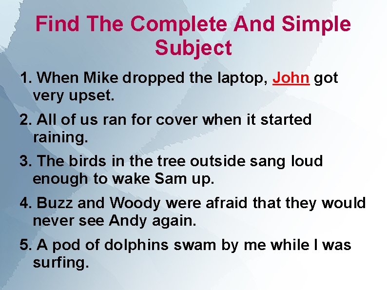 Find The Complete And Simple Subject 1. When Mike dropped the laptop, John got