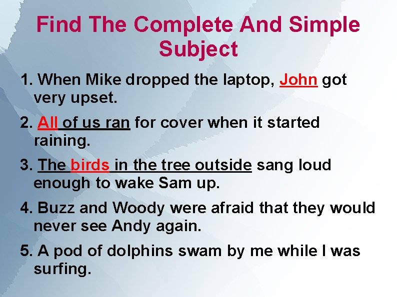 Find The Complete And Simple Subject 1. When Mike dropped the laptop, John got