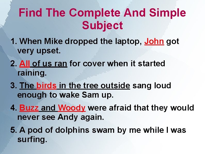 Find The Complete And Simple Subject 1. When Mike dropped the laptop, John got