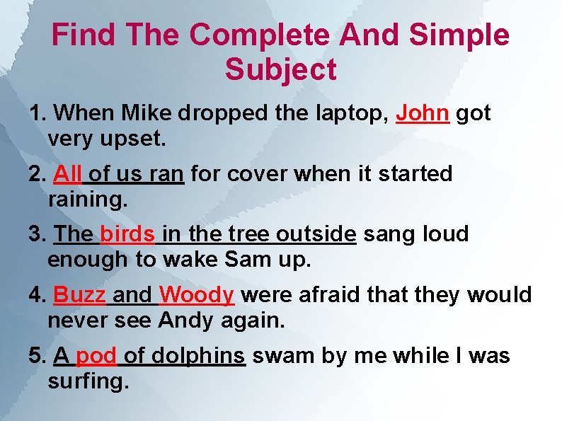 Find The Complete And Simple Subject 1. When Mike dropped the laptop, John got