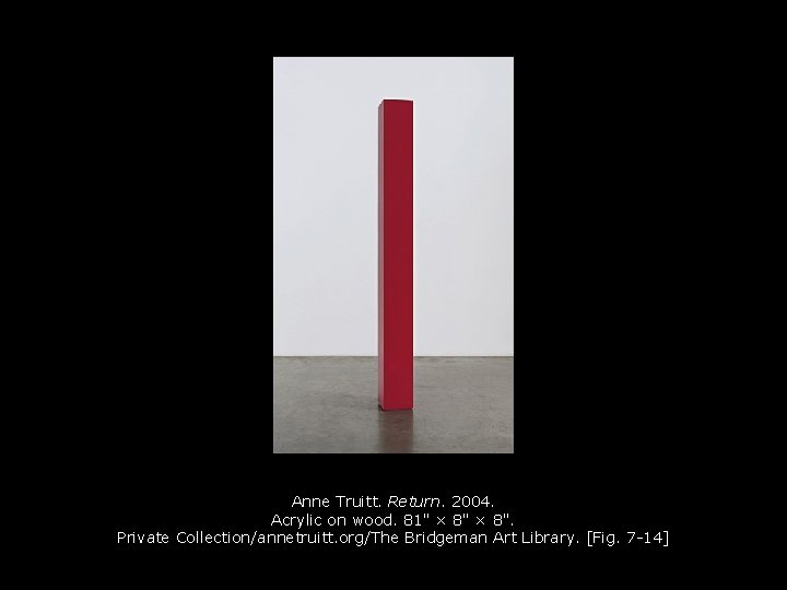 Anne Truitt. Return. 2004. Acrylic on wood. 81" × 8". Private Collection/annetruitt. org/The Bridgeman
