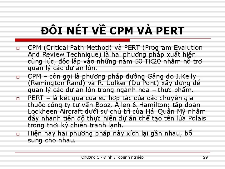 ĐÔI NÉT VỀ CPM VÀ PERT o o CPM (Critical Path Method) và PERT