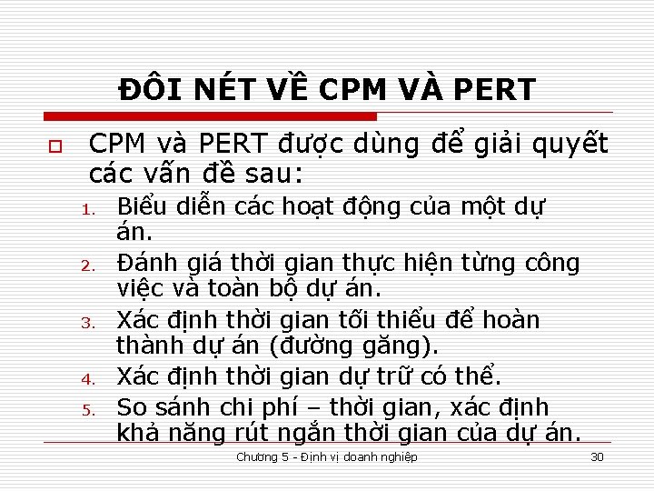 ĐÔI NÉT VỀ CPM VÀ PERT o CPM và PERT được dùng để giải