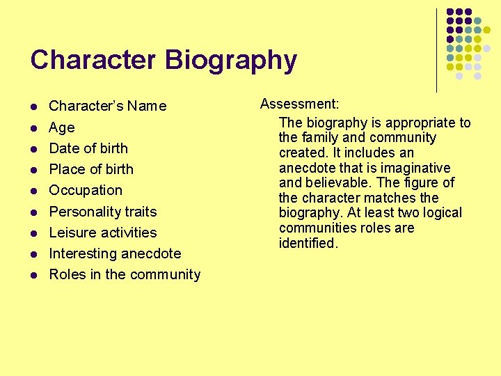 Character Biography l l l l l Character’s Name Age Date of birth Place