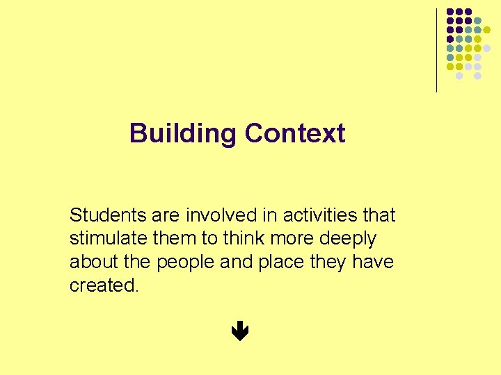  Building Context Students are involved in activities that stimulate them to think more