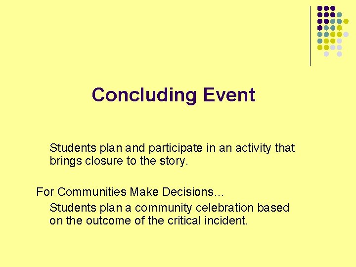  Concluding Event Students plan and participate in an activity that brings closure to