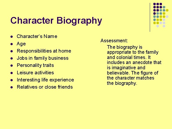 Character Biography l l l l Character’s Name Age Responsibilities at home Jobs in