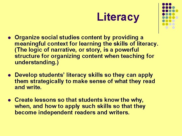 Literacy l Organize social studies content by providing a meaningful context for learning the