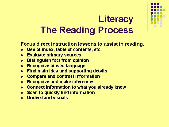Literacy The Reading Process Focus direct instruction lessons to assist in reading. l l