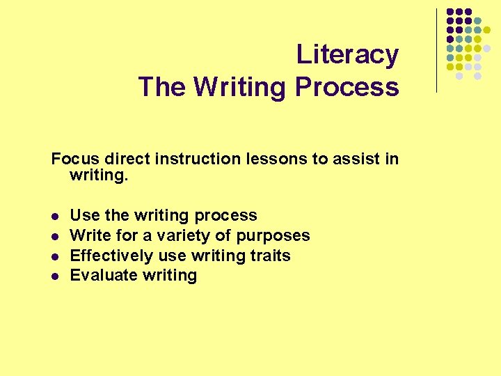Literacy The Writing Process Focus direct instruction lessons to assist in writing. l l