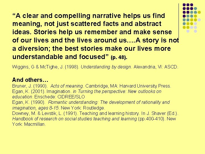 “A clear and compelling narrative helps us find meaning, not just scattered facts and