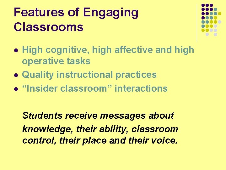 Features of Engaging Classrooms l l l High cognitive, high affective and high operative